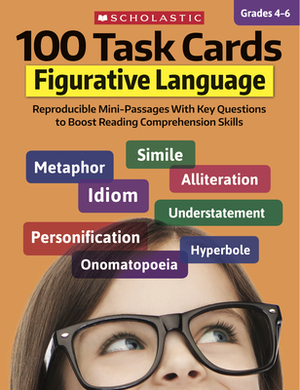 100 Task Cards: Figurative Language: Reproducible Mini-Passages with Key Questions to Boost Reading Comprehension Skills by Justin Martin, Carol Ghiglieri, Justin McCory Martin