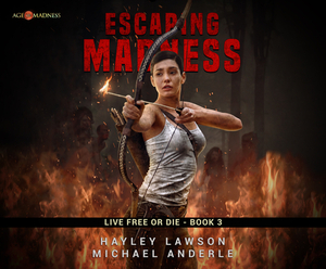 Escaping Madness: Age of Madness - A Kurtherian Gambit Series by Michael Anderle, Hayley Lawson