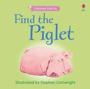 Find The Piglet by Stephen Cartwright, Claudia Zeff