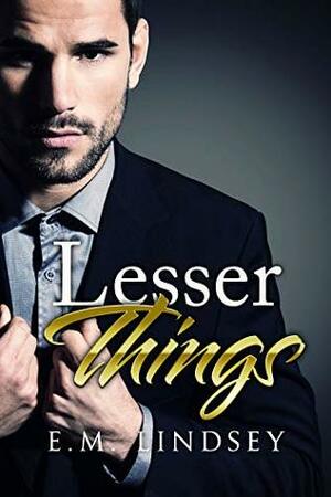 Lesser Things by E.M. Lindsey