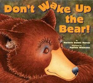 Don't Wake Up the Bear! by Marjorie Dennis Murray