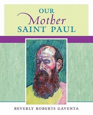 Our Mother Saint Paul by Beverly Roberts Gaventa
