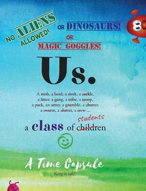 Us.: A Class Time Capsule by Julieann Wallace