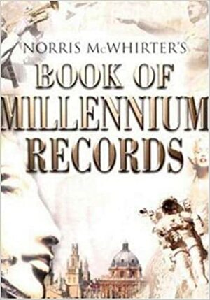 Norris Mcwhirter's Book Of Millennium Records by Norris McWhirter