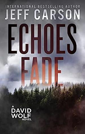 Echoes Fade by Jeff Carson
