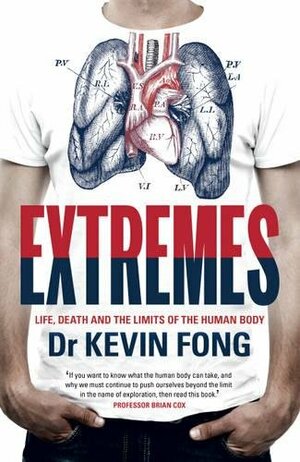 Extremes: Life, Death and the Limits of the Human Body by Kevin Fong