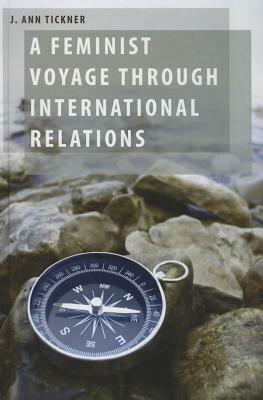 A Feminist Voyage Through International Relations by J. Ann Tickner