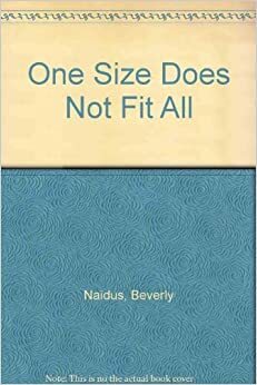 One Size Does Not Fit All by Beverly Naidus