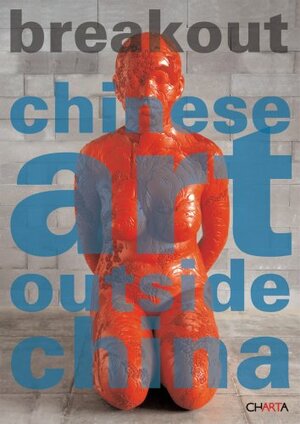 Breakout: Chinese Art Outside China by Melissa Chiu