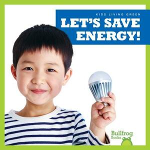 Let's Save Energy! by Jenna Lee Gleisner