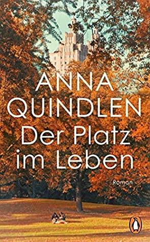 Der Platz im Leben by Anna Quindlen