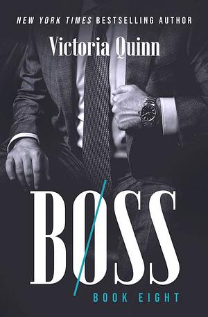 Boss book eight  by Victoria Quinn