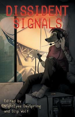Dissident Signals by Nighteyes Dayspring, Faora Meridian, Slip Wolf