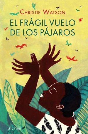 El frágil vuelo de los pájaros by Christie Watson, Dora Sales Salvador