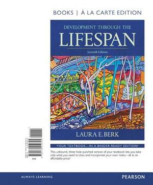 Development Through the Lifespan -- Books a la Carte by Laura Berk