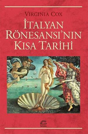 İtalyan Rönesansı'nın Kısa Tarihi by Virginia Cox