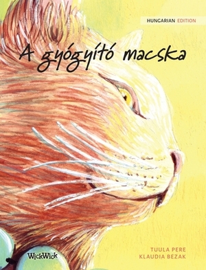 A gyógyító macska: Hungarian Edition of The Healer Cat by Tuula Pere