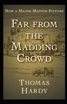 Far from the Madding Crowd Annotated by Thomas Hardy