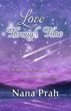 Love Through Time by Nana Prah, Nana Prah