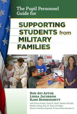 The Pupil Personnel Guide for Supporting Students from Military Families by Rami Benbenishty, Ron Avi Astor, Linda Jacobson