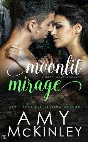 Moonlit Mirage - A Cook Islands Romance by Amy McKinley