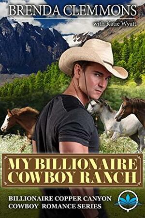 My Billionaire Cowboy Ranch by Brenda Clemmons, Katie Wyatt