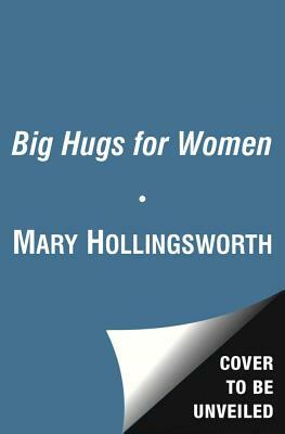 Big Hugs for Women by Mary Hollingsworth, Philis Boultinghouse