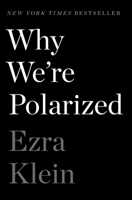 Why We're Polarized by Ezra Klein