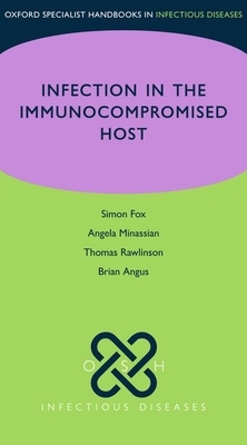 Osh Infection in the Immunocompromised Host by Angela Minassian, Brian Angus, Simon Fox