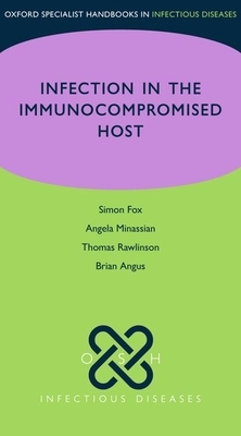 Osh Infection in the Immunocompromised Host by Simon Fox, Brian Angus, Angela Minassian