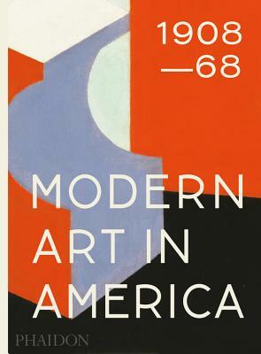Modern Art in America 1908-68 by William C. Agee