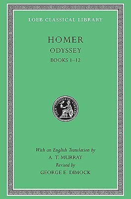 Odyssey I, Books 1-12 by Augustus Taber Murray, Homer, George E. Dimock