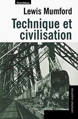 TECHNIQUE ET CIVILISATION (EUPALINOS) by Anne-Lise Thomasson, Lewis Mumford, Antoine Picon, Natacha Cauvin