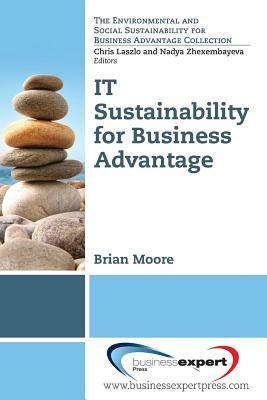 IT Sustainability for Business Advantage by Brian Moore