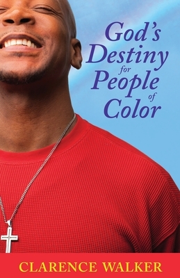 God's Destiny for People of Color by Clarence Walker