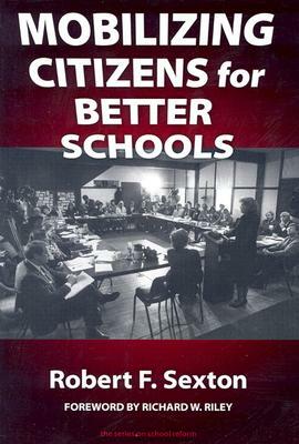 Mobilizing Citizens for Better Schools by Robert Sexton