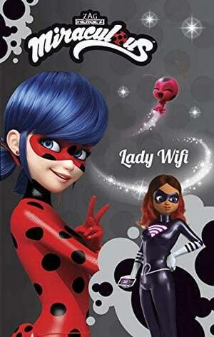 Miraculous: Lady Wifi by Fiona Harris