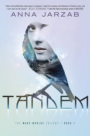 Tandem: The Many-Worlds Trilogy, Book I by Anna Jarzab, Anna Jarzab