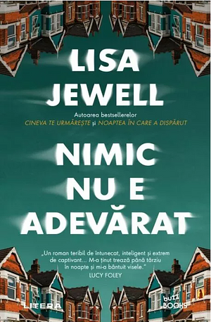 Nimic nu e adevărat by Lisa Jewell, Irina-Marina Borţoi