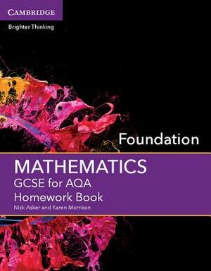 GCSE Mathematics for Aqa Foundation Homework Book by Karen Morrison, Nick Asker