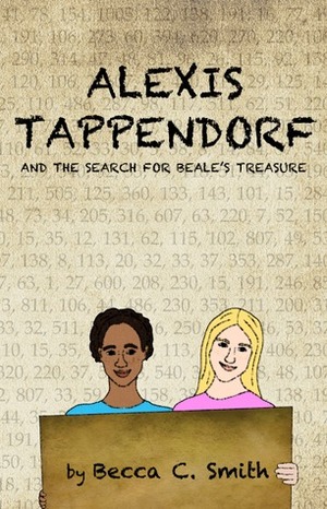 Alexis Tappendorf and the Search for Beale's Treasure by Becca C. Smith