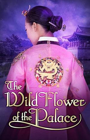 The Wild Flower of the Palace (Novel) by sungsojak, sungsojak