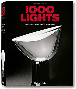 1000 Lights. 1000 Leuchten. 1000 Luminaires by Peter Fiell, Charlotte Fiell