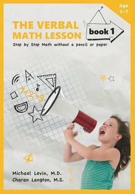 The Verbal Math Lesson, Book 1: Step by Step Math Without Pencil or Paper by Michael Levin, Charan Langton
