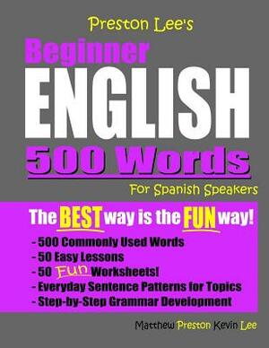 Preston Lee's Beginner English 500 Words For Spanish Speakers by Matthew Preston, Kevin Lee
