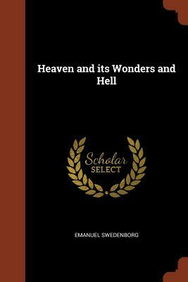 Heaven and Its Wonders and Hell by Emanuel Swedenborg