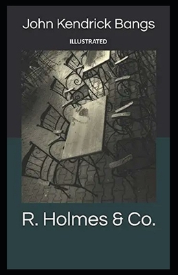 R. Holmes & Co. Illustrated by John Kendrick Bangs