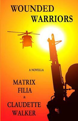 Wounded Warriors by Matrix Filia, Claudette Walker