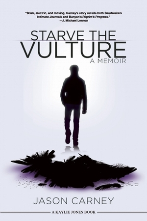Starve the Vulture by Jason Carney, Kaylie Jones