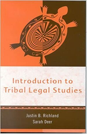Introduction to Tribal Legal Studies by Sarah Deer, Justin B. Richland
